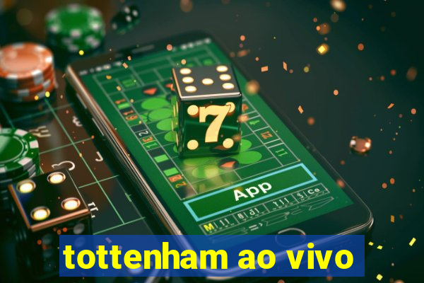 tottenham ao vivo